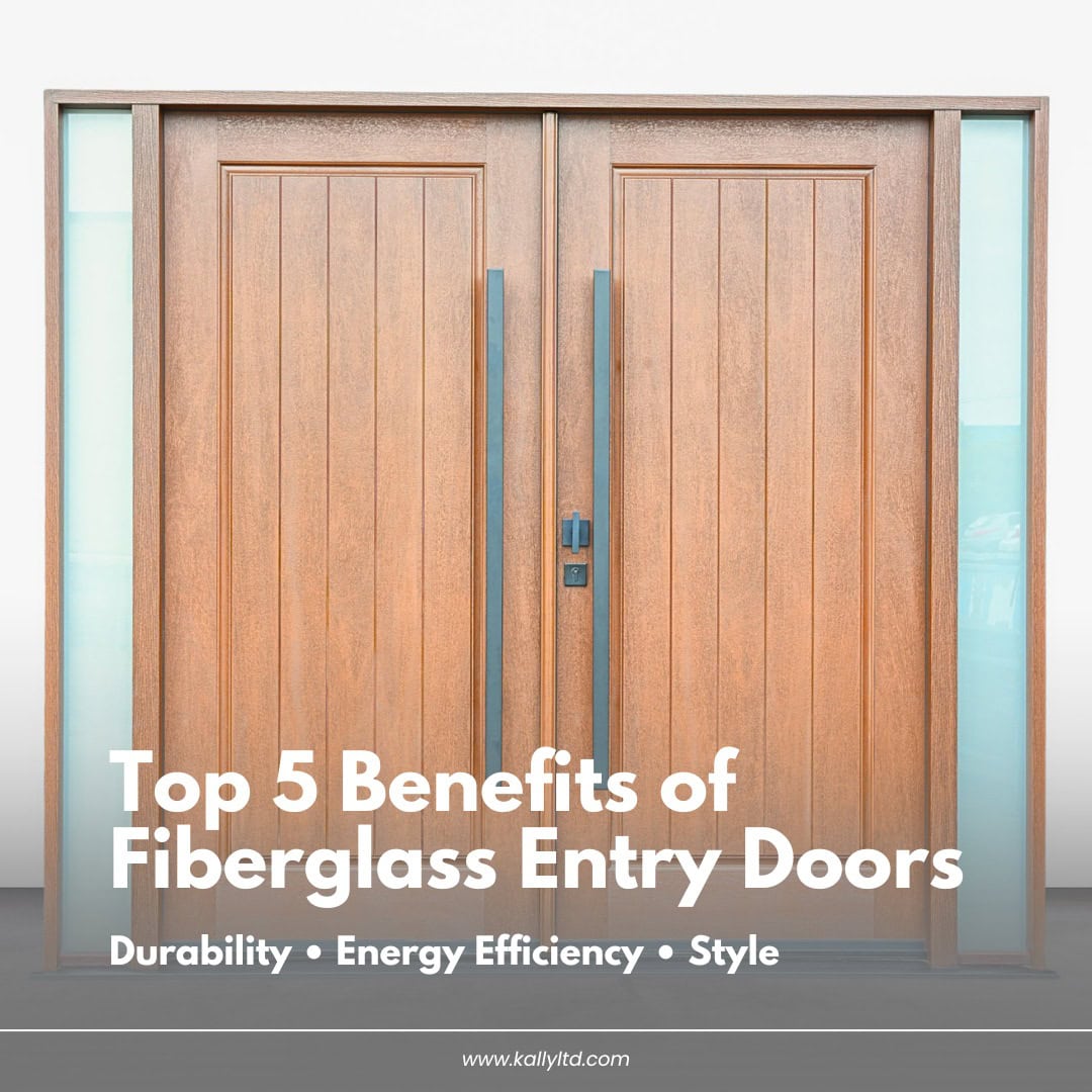 Top 5 Reasons to Upgrade to Fiberglass Entry Doors in 2026 | Kally LTD ...